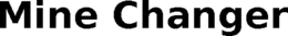 MINE CHANGER trademark