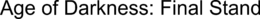 AGE OF DARKNESS: FINAL STAND trademark