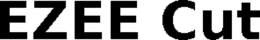 EZEE CUT trademark