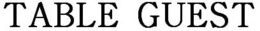 TABLE GUEST trademark