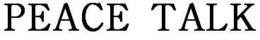 PEACE TALK trademark
