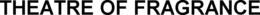 THEATRE OF FRAGRANCE trademark