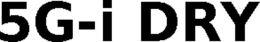 5G-I DRY trademark
