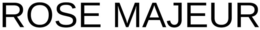 ROSE MAJEUR trademark