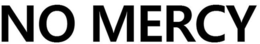 NO MERCY trademark