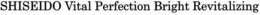 SHISEIDO VITAL PERFECTION BRIGHT REVITALIZING trademark