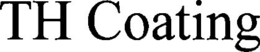 TH COATING trademark