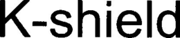 K-SHIELD trademark