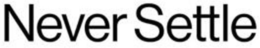 NEVER SETTLE trademark