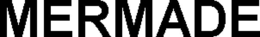 MERMADE trademark