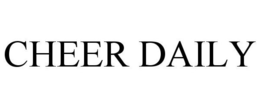 CHEER DAILY trademark