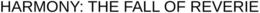 HARMONY: THE FALL OF REVERIE trademark