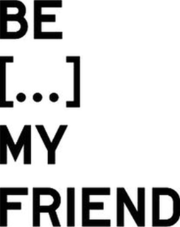 BE [...] MY FRIEND trademark