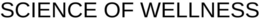 SCIENCE OF WELLNESS trademark