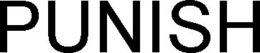 PUNISH trademark
