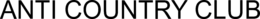ANTI COUNTRY CLUB trademark