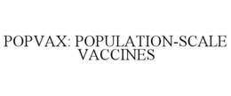 POPVAX: POPULATION-SCALE VACCINES trademark