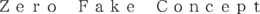 ZERO FAKE CONCEPT trademark