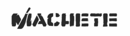 MACHETE trademark