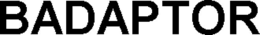 BADAPTOR trademark