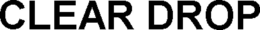 CLEAR DROP trademark