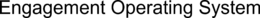 ENGAGEMENT OPERATING SYSTEM trademark