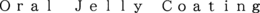ORAL JELLY COATING trademark