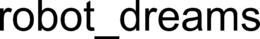 ROBOT_DREAMS trademark