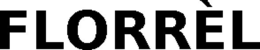 FLORRÈL trademark