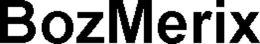 BOZMERIX trademark