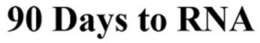 90 DAYS TO RNA trademark