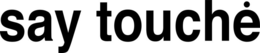 SAY TOUCHE trademark