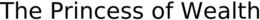 THE PRINCESS OF WEALTH trademark