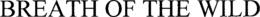 BREATH OF THE WILD trademark