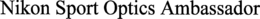 NIKON SPORT OPTICS AMBASSADOR trademark