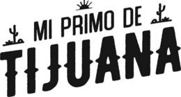 MI PRIMO DE TIJUANA trademark