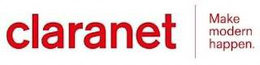 CLARANET MAKE MODERN HAPPEN. trademark