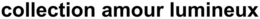 COLLECTION AMOUR LUMINEUX trademark