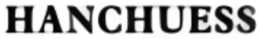 HANCHUESS trademark