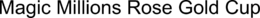 MAGIC MILLIONS ROSE GOLD CUP trademark