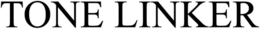TONE LINKER trademark