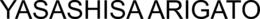 YASASHISA ARIGATO trademark