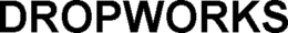 DROPWORKS trademark