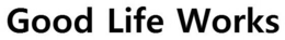 GOOD LIFE WORKS trademark