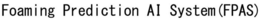 FOAMING PREDICTION AI SYSTEM (FPAS) trademark