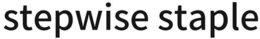 STEPWISE STAPLE trademark