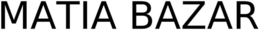 MATIA BAZAR trademark