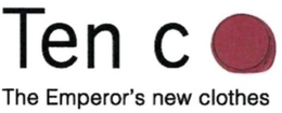 TEN C THE EMPEROR'S NEW CLOTHES trademark