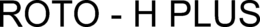 ROTO - H PLUS trademark