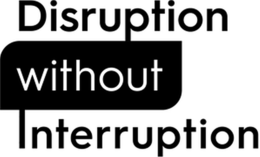 DISRUPTION WITHOUT INTERRUPTION trademark